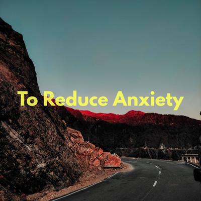 To Reduce Anxiety's cover