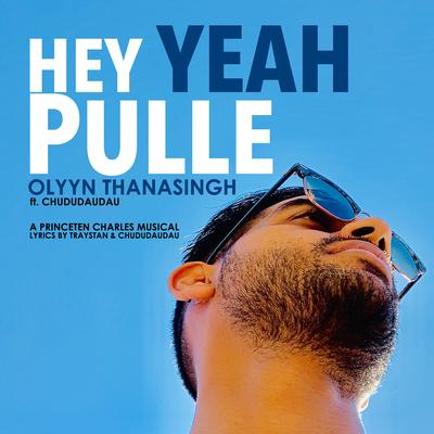 Hey Yeah Pulle By Olyyn Thanasingh, Chududaudau, Princeten Charles, Traystan's cover