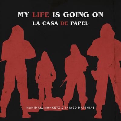 My Life Is Going on / La Casa De Papel (Manimal, Monkeyz (BR) & Thiago Matthias Remix)'s cover