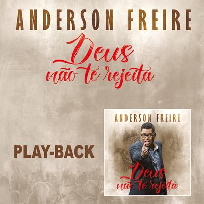 Deus Não Te Rejeita (Playback) By Anderson Freire's cover