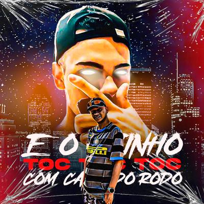 E o Vizinho Toc Toc Toc Com Cabo do Rodo (feat. DJ K & MC Nauan) (feat. DJ K & MC Nauan) By MC Renatinho Falcão, DJ K, MC Nauan's cover