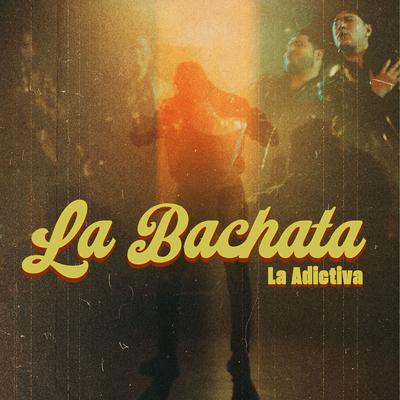 La Bachata By La Adictiva's cover