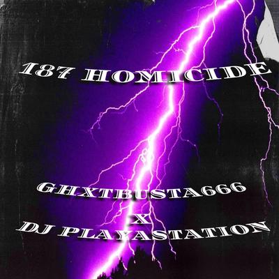 187 HOMICIDE By GHO6TBXSTA, DJPLAYASTATION's cover