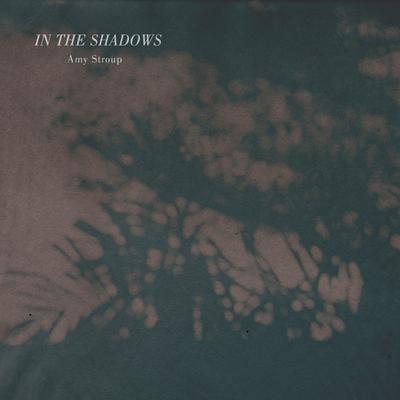 In the Shadows By Amy Stroup's cover