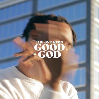 Good God By The One Keon's cover
