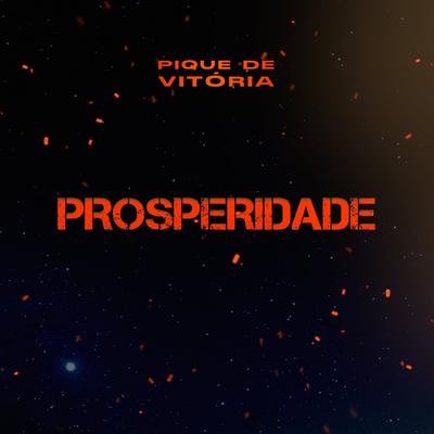 Prosperidade By Pique de Vitória, Dj Moçin do SD, mc pedrinho do engenha, Mc Rogin Do BF Oficial's cover