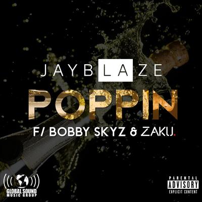 Poppin' By Jay Blaze, Bobby Skyz, Zaku's cover