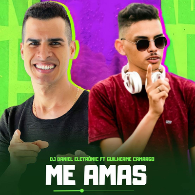 Me Amas (Remix) By DJ Daniel Eletrônic, Guilherme Camargo's cover