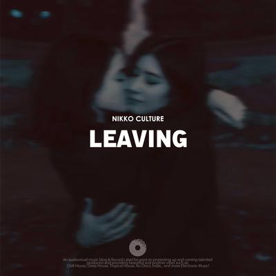 Leaving (Radio Edit) By Nikko Culture's cover