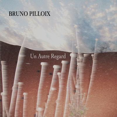 Un autre regard By Bruno Pilloix's cover