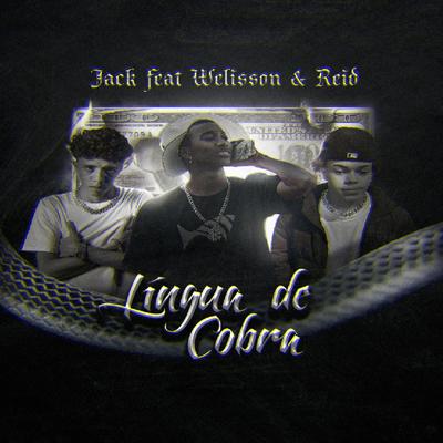 Língua de Cobra (feat. Reid & Welisson) By Jack Kash, Reid, Welisson's cover