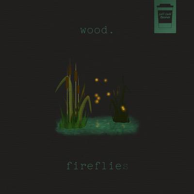 Fireflies By wood.'s cover