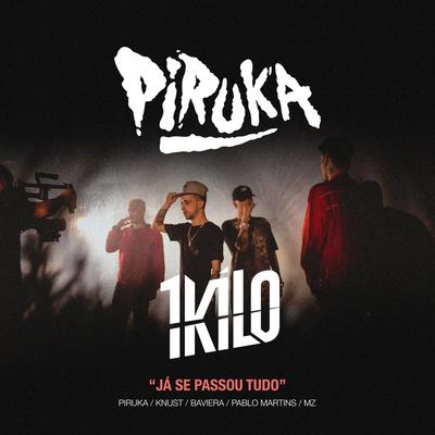 Já Se Passou Tudo By Piruka, 1Kilo's cover