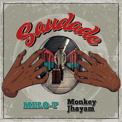 Saudade By Melo-T, Monkey Jhayam's cover