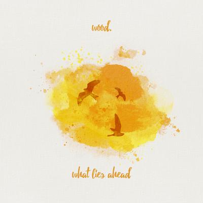 What Lies Ahead By wood.'s cover