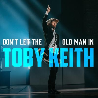 Don't Let the Old Man In By Toby Keith's cover