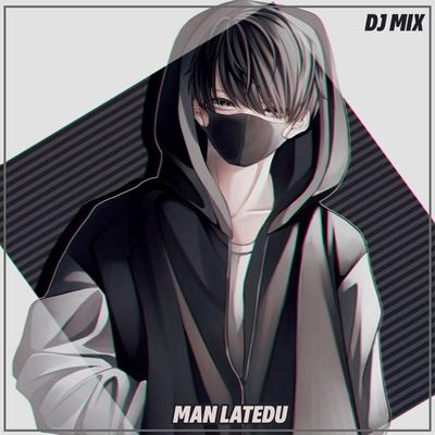 MAN LATEDU's cover