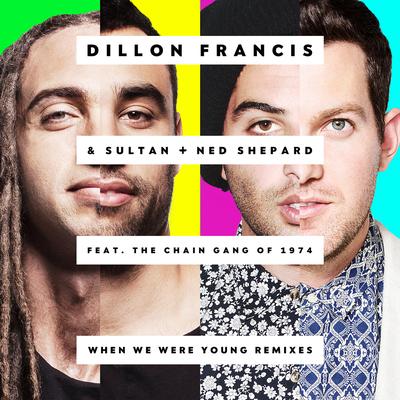 When We Were Young (feat. The Chain Gang of 1974) (Zomboy Remix) By Dillon Francis, Sultan + Shepard, Zomboy, The Chain Gang of 1974's cover