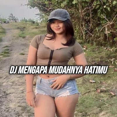 DJ MENGAPA MUDAHNYA HATIMU MENDUA's cover