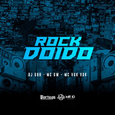 Rock Doido By DJ GHR, Mc Gw, Mc Vuk Vuk's cover