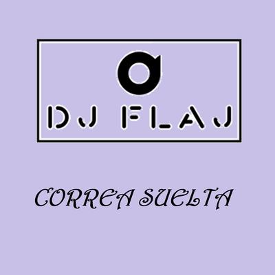 Correa Suelta By DJ FLAJ's cover