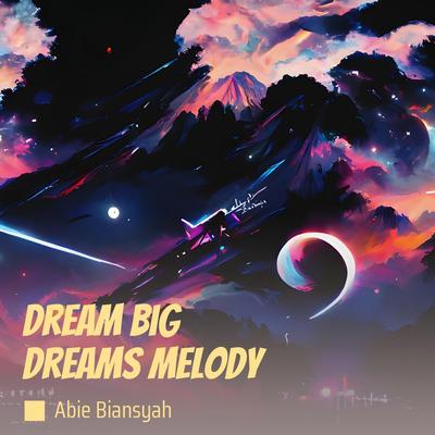 Dream Big Dreams Melody's cover