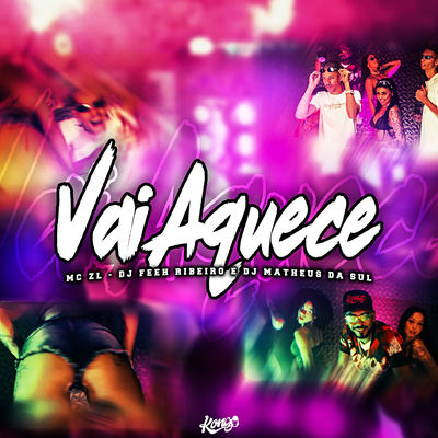 Vai Aquece By Mc ZL, DJ Feeh Ribeiro, DJ Matheus da Sul's cover