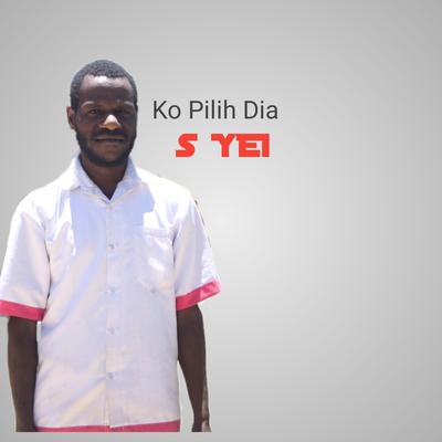 Ko Pilih Dia (Acoustic) By S YEI's cover