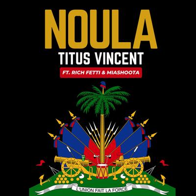 Noula By TitusVincent, Rich Fetti, MiaShoota's cover