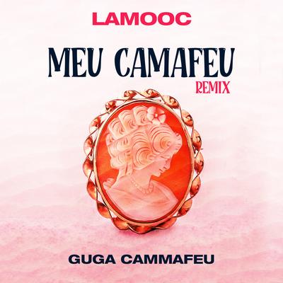 Meu Camafeu (Remix) By Lamooc, Guga Cammafeu's cover