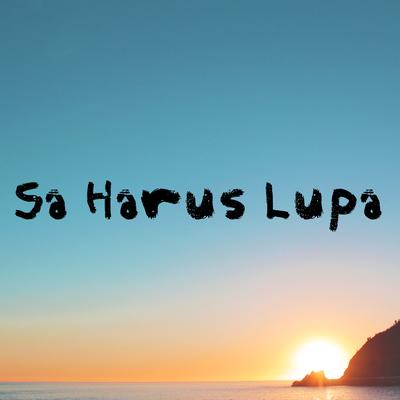 Sa Harus Lupa's cover