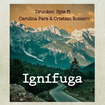 Ignífuga (feat. Carolina Pars & Cristian Romero) By Drunken Jipis, Carolina Pars, Cristian Romero's cover