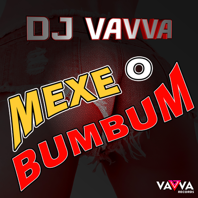 Mexe o Bumbum By DJ Vavva's cover