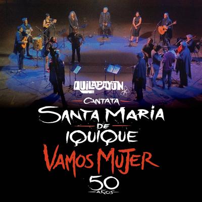 Cantata Santa María de Iquique Vamos Mujer (En Vivo 50 Años)'s cover