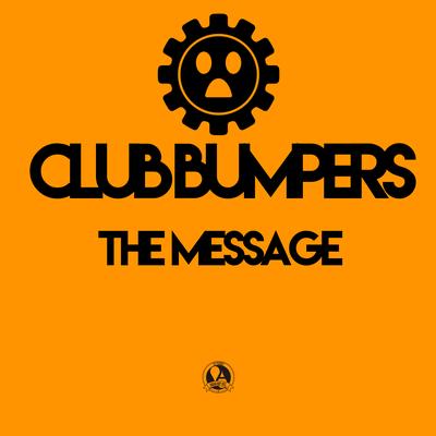 The Message (Pulsedriver, Chris Deelay Club Mix) By Club Bumpers, Pulsedriver, Chris Deelay's cover