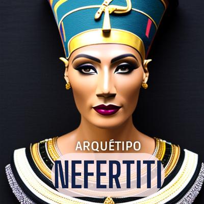 Arquétipo Nefertiti By Clube Pensamento e Poder's cover