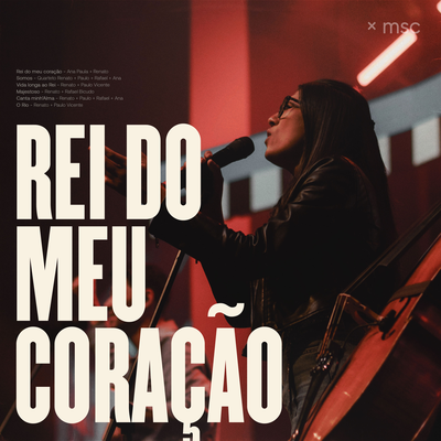 Rei do Meu Coração (Ao Vivo) By Central MSC, Ana Paula Rocha, Renato Mimessi, Drops INA, Rafael Bicudo's cover