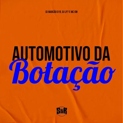 Automotivo da Botação By DJ Marcão 019, DJ LP7, Mc Gw's cover