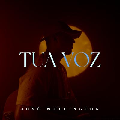 Tua Voz By José Wellington's cover