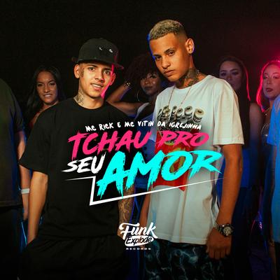 Tchau pro Seu Amor By MC Rick, Mc Vitin Da Igrejinha's cover