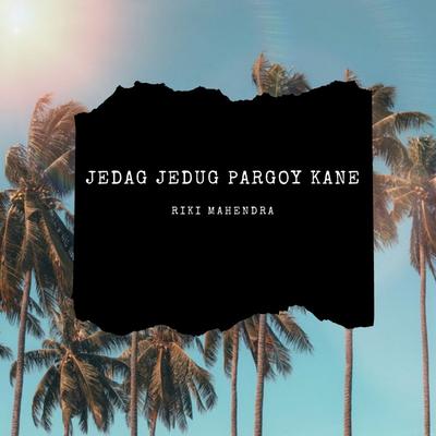 JEDAG JEDUG PARGOY KANE (Remix)'s cover
