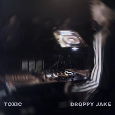 Toxic By Droppy Jake's cover