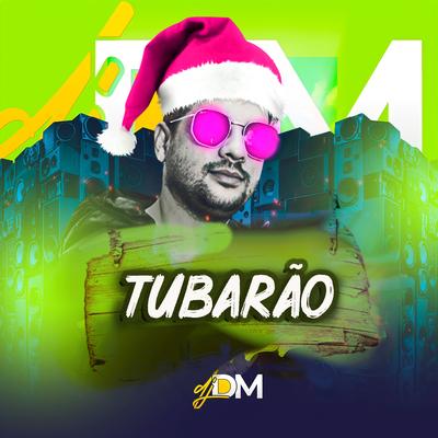 Tubarão By Dj Dm Audio Production's cover