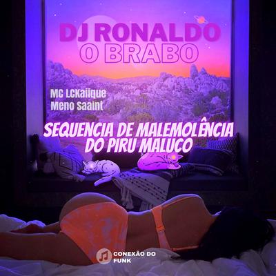 Sequência de Malemolência do Piru Maluco By DJ Ronaldo o Brabo, MC LCKaiique, Meno Saaint's cover