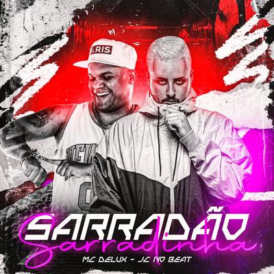 Sarradão Sarradinha By JC NO BEAT, Mc Delux's cover