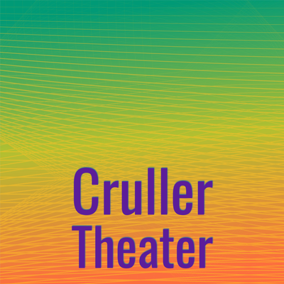 Cruller Theater's cover