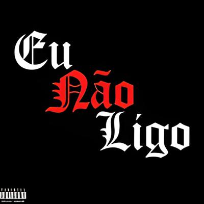 Eu Não Ligo By Giela's cover