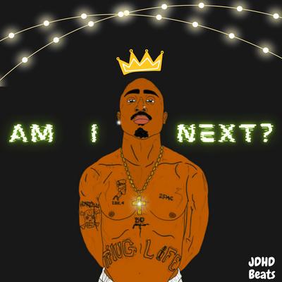 Am i Next? By JDHD beats's cover