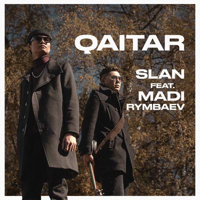 Qaitar By Slan, Madi Rymbaev's cover