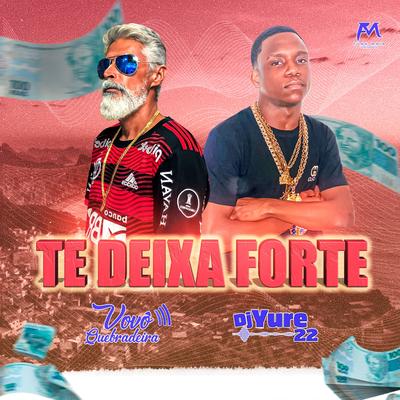 Te Deixa Forte By Vovo Quebradeira, DJ Yure 22's cover